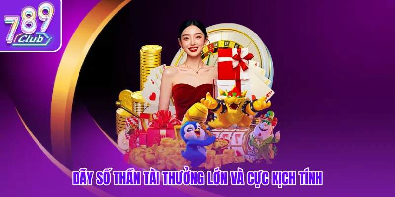 Dãy số thần tài thưởng lớn và cực kịch tính