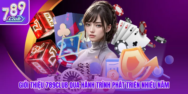 Giới thiệu 789club qua hành trình phát triển nhiều năm